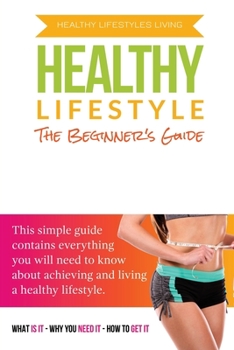 Paperback The Beginner's Guide To A Healthy Lifestyle Book