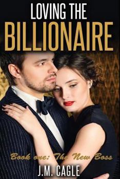 Paperback Loving The Billionaire, Book One: The New Boss Book