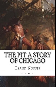 Paperback The Pit: A Story of Chicago Illustrated Book