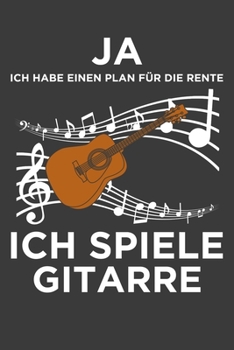 Ja ich habe einen Plan für die Rente. Ich spiele Gitarre.: Linierter DinA 5 Jahres-Kalender 2020 für Musikerinnen und Musiker Terminplaner Musik Kalender (German Edition)