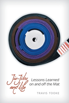 Paperback Jiu-Jitsu and Life: Lessons Learned on and off the Mat Book