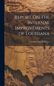 Hardcover Report On the Internal Improvements of Louisiana Book