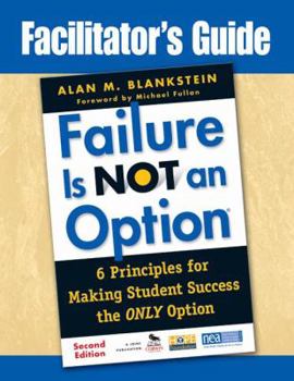 Paperback Facilitator&#8242;s Guide to Failure Is Not an Option(r): 6 Principles for Making Student Success the Only Option Book