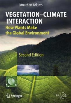 Paperback Vegetation-Climate Interaction: How Plants Make the Global Environment Book