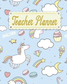 Teacher Planner: Unicorn Teacher Appreciation Notebook Journal Makes a Great Motivational and Inspirational Notebook Gift for The Teacher or Home schooler in Your Life