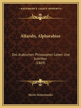 Paperback Alfarabi, Alpharabius: Des Arabischen Philosophen Leben Und Schriften (1869) [German] Book