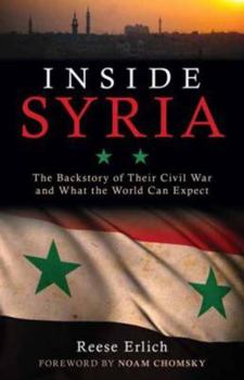 Hardcover Inside Syria: The Backstory of Their Civil War and What the World Can Expect Book