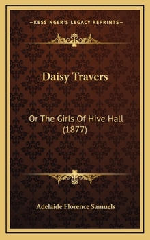 Daisy Travers; or, The Girls of Hive Hall - Book  of the American Girls Series