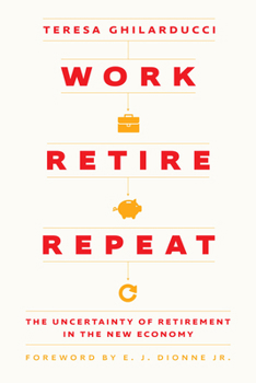 Hardcover Work, Retire, Repeat: The Uncertainty of Retirement in the New Economy Book