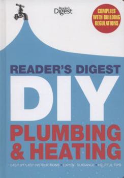 Hardcover Reader's Digest DIY: Plumbing and Heating: Step by step instructions * Expert guidance * Helpful tips Book