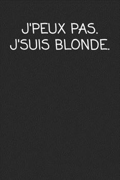 J'peux Pas. J'suis Blonde: cadeau de d�part coll�gue Dr�le de carnet de notes de bureau pour les coll�gues de travail employ� et le patron cadeau d'adieu pour les amis humoristiques