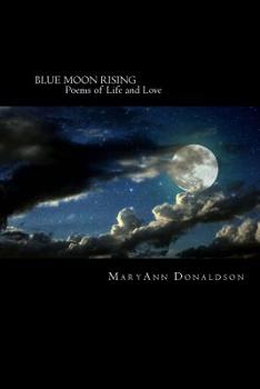 Paperback Blue Moon Rising: Poems of Life and Love Book