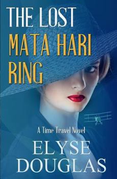 Paperback The Lost Mata Hari Ring: A Time Travel Novel Book