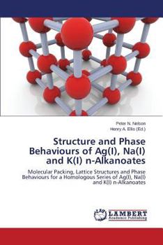 Paperback Structure and Phase Behaviours of AG(I), Na(i) and K(i) N-Alkanoates Book