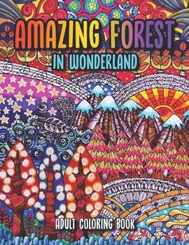 Paperback Amazing Forest in Wonderland: An Inspirational forest in wonderland Adult Coloring Book. Be Fearless In The Pursuit Of What Sets Your Soul On Fire Book