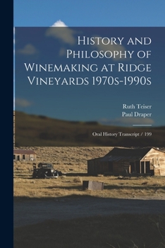 Paperback History and Philosophy of Winemaking at Ridge Vineyards 1970s-1990s: Oral History Transcript / 199 Book