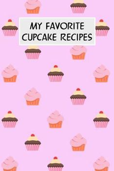 Paperback My Favorite Cupcake Recipes: Cookbook with Recipe Cards for Your Cupcake Recipes Book