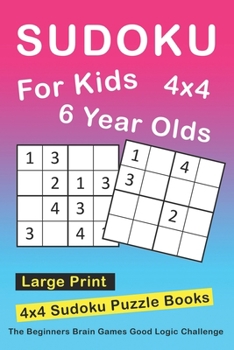 Paperback Sudoku For 6 Year Olds: 4x4 Sudoku Puzzles Book For Kids, Boys, Girls, Elementary School Good Logic Challenge Book