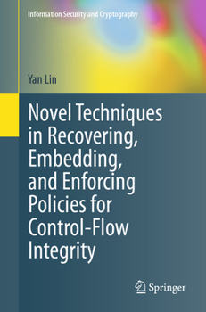 Paperback Novel Techniques in Recovering, Embedding, and Enforcing Policies for Control-Flow Integrity Book