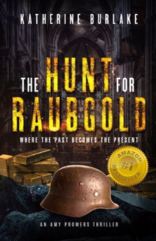 Paperback The Hunt for Raubgold: Where the Past Becomes the Present Book