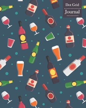 Paperback Dot Grid Journal: Notebook Planner with Unique Alcohol Themed Cover Design Book