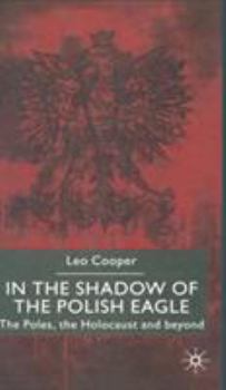 Hardcover In the Shadow of the Polish Eagle: The Poles, the Holocaust and Beyond Book