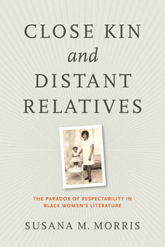 Hardcover Close Kin and Distant Relatives: The Paradox of Respectability in Black Women's Literature Book