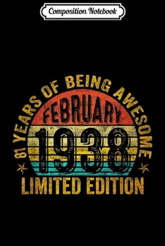 Composition Notebook: February 1938 Limited Edition 81st Birthday Gifts  Journal/Notebook Blank Lined Ruled 6x9 100 Pages