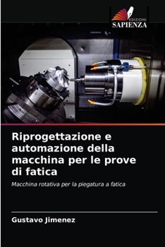 Paperback Riprogettazione e automazione della macchina per le prove di fatica [Italian] Book