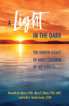 Paperback A Light in the Dark: The Hidden Legacy of Adult Children of Sex Addicts Book