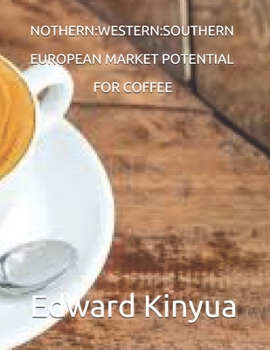 Paperback Nothern: Western: Southern European Market Potential for Coffee Book