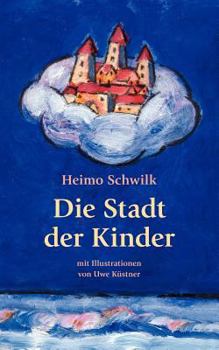 Paperback Die Stadt der Kinder: Mit Illustrationen von Uwe Küstner [German] Book