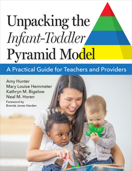 Paperback Unpacking the Infant-Toddler Pyramid Model: A Practical Guide for Teachers and Providers Book