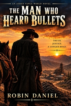 The Man Who Heard Bullets (Tales From The Ashen West)