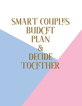 Paperback Smart Couples Budget Plan and Decide Together: Budget Planner Expense and Debt Log Tracker Book