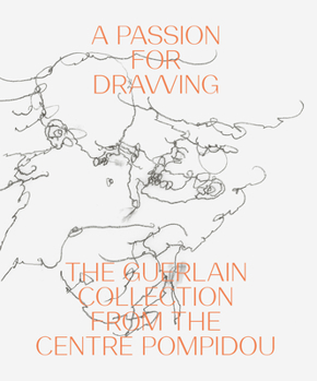 Hardcover A Passion for Drawing: The Guerlain Collection from the Centre Pompidou Book