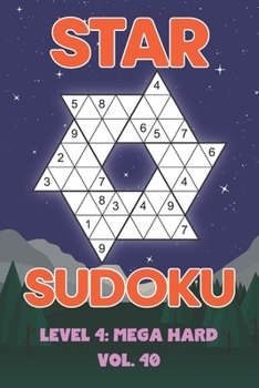 Paperback Star Sudoku Level 4: Mega Hard Vol. 40: Play Star Sudoku Hoshi With Solutions Star Shape Grid Hard Level Volumes 1-40 Sudoku Variation Travel Friendly Book