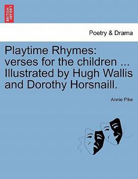 Paperback Playtime Rhymes: Verses for the Children ... Illustrated by Hugh Wallis and Dorothy Horsnaill. Book