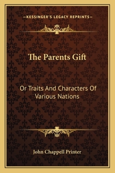 Paperback The Parents Gift: Or Traits And Characters Of Various Nations Book