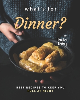 Paperback What's for Dinner?: Beef Recipes to Keep You Full at Night Book