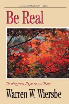 Paperback Be Real (1 John): Turning from Hypocrisy to Truth Book
