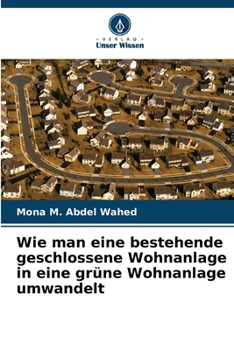 Paperback Wie man eine bestehende geschlossene Wohnanlage in eine grüne Wohnanlage umwandelt [German] Book