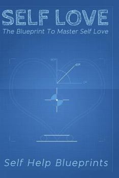Paperback Self Love: The Blueprint To Master Self Love Book