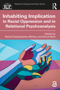 Paperback Inhabiting Implication in Racial Oppression and in Relational Psychoanalysis Book