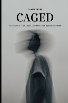 Paperback Caged: The Inhumanity of America's Immigration Detention System Book
