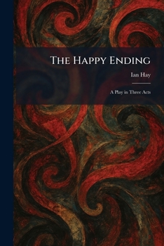 The Happy Ending: A Play in Three Acts