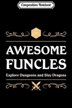 Composition Notebook: Mens Awesome Funcles Explore Dungeons and Slay Dragons T-Shi Journal/Notebook Blank Lined Ruled 6x9 100 Pages