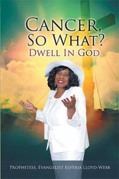 Paperback Cancer, so What?: Dwell in God! Book