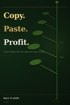 Paperback Copy Paste Profit: 100 Ai Prompt That Will Make You Money Book