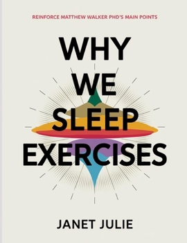 Why We Sleep Exercises: Reinforce Matthew Walker PHD's Main Points